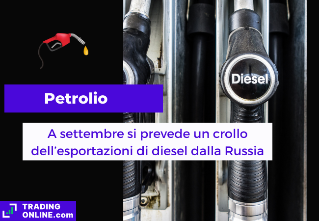 Immagine di copertina, "Petrolio, A settembre si prevede un crollo dell'esportazioni di diesel dalla Russia", sfondo di un distributore di diesel.