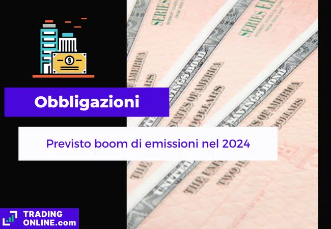 presentazione della notizia su previsione di boom di emissioni obbligazionarie nel 2024