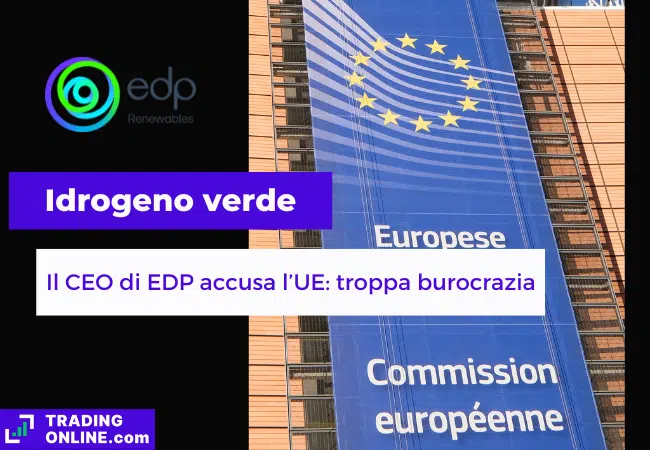presentazione della notizia su CEO di EDP che si lamenta della burocrazia europea per l'idrogeno verde