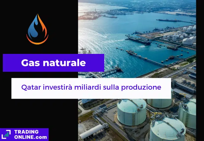 presentazione della notizia su QatarEnergy che investirà per aumentare la produzione di gas naturale
