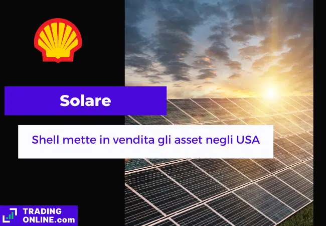 presentazione della notizia su Shell che vende i suoi asset fotovoltaici negli USA