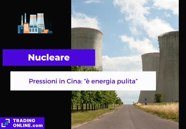 presentazione della notizia su pressioni in Cina per includere il nucleare tra forme di energia pulita