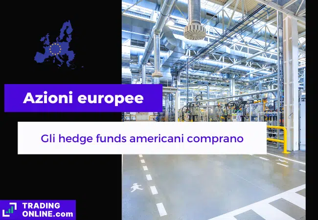 presentazione della notizia su hedge funds americani che comprano azioni europee