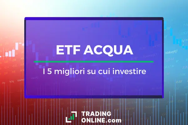 ETF Acqua: Migliori 5 su cui investire
