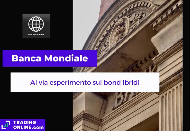 presentazione della notizia su Banca Mondiale che lancerà bond ibridi