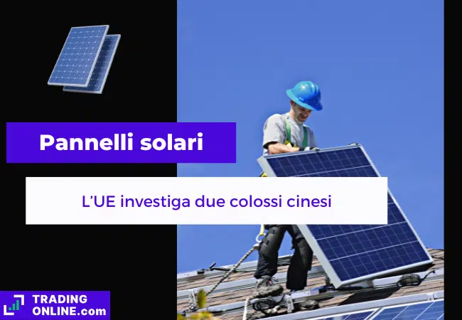 presentazione della notizia su UE che investiga due produttori di pannelli solari cinesi