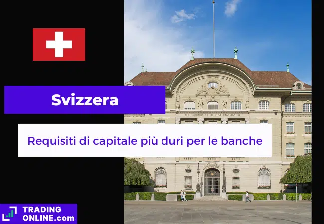 presentazione della notizia su requisiti di capitale più duri per le banche svizzere