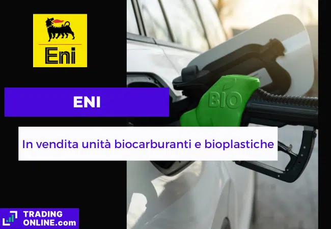 presentazione della notizia su Eni pronta a vendere unità di biocarburanti e bioplastiche