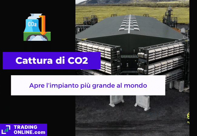 presentazione della notizia su apertura dell'impianto di cattura di CO2 più grande al mondo