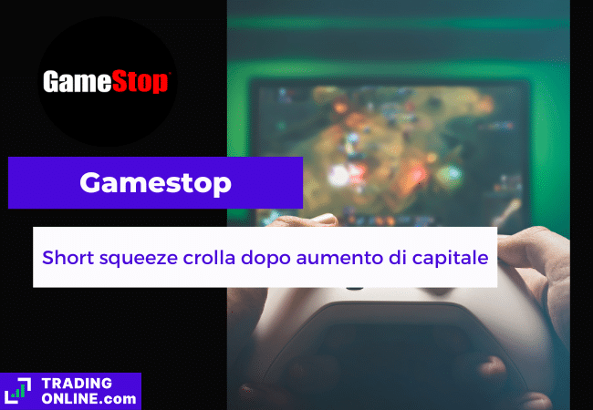 presentazione della notizia su aumento di capitale di Gamestop