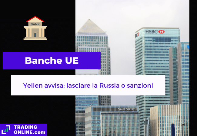 presentazione della notizia su Yellen che chiede alle banche UE di abbandonare la Russia