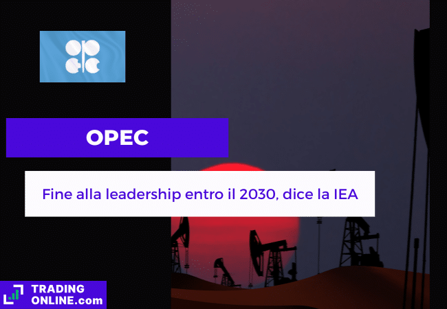 presentazione della notizia su IEA che prevede fine alla leadership di OPEC nel petrolio